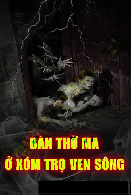 Bàn Thờ Ma Ở Xóm Trọ Ven Sông