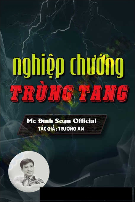 Nghiệp Chướng Trùng Tang - Tác Giả Trường An - Giọng Đọc Quàng A Tũn