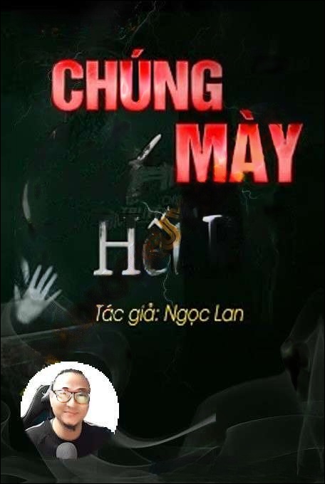 Chúng Mày C.hết Hết Rồi