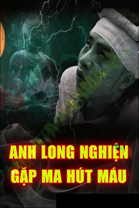 Anh Long Nghiện Gặp Ma Hút Máu