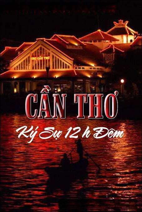 Cần Thơ Ký Sự 12H Đêm