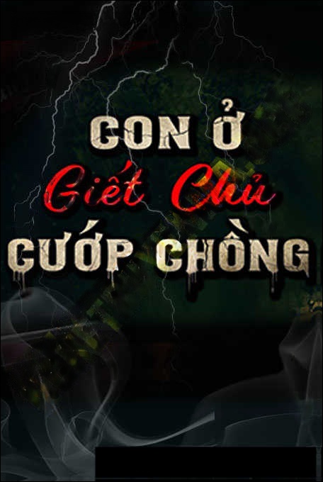 Con Ở G.iết Chủ Cướp Chồng