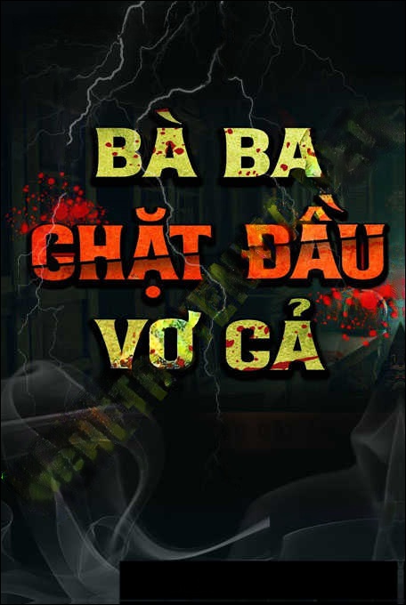 Bà Ba C.hặt Đ.ầu Vợ Cả