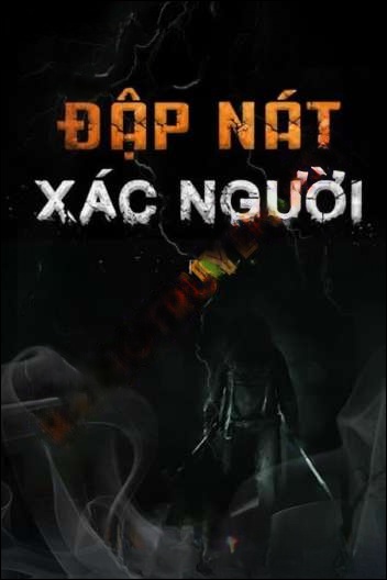 Đập Nát X.ác Người