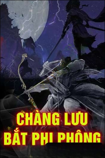 Chàng Lưu Bắt Phi Phông