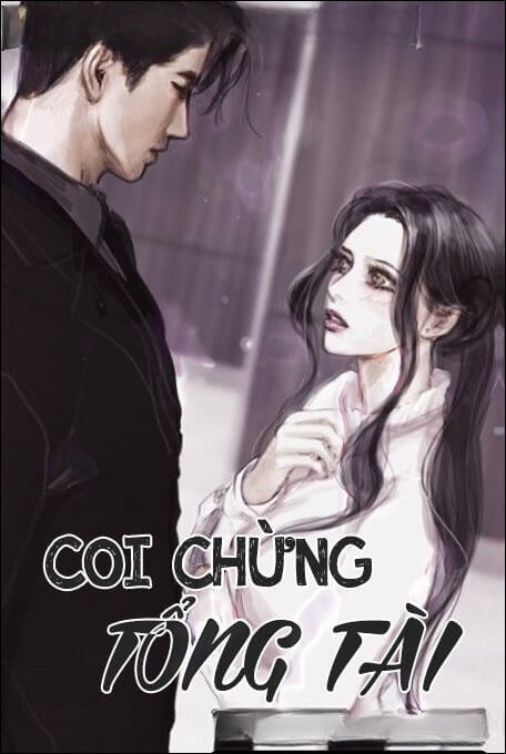 Coi Chừng Tổng Tài - Truyện Ngôn Tình