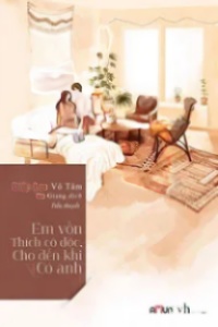 Em Vốn Thích Cô Độc, Cho Đến Khi Có Anh