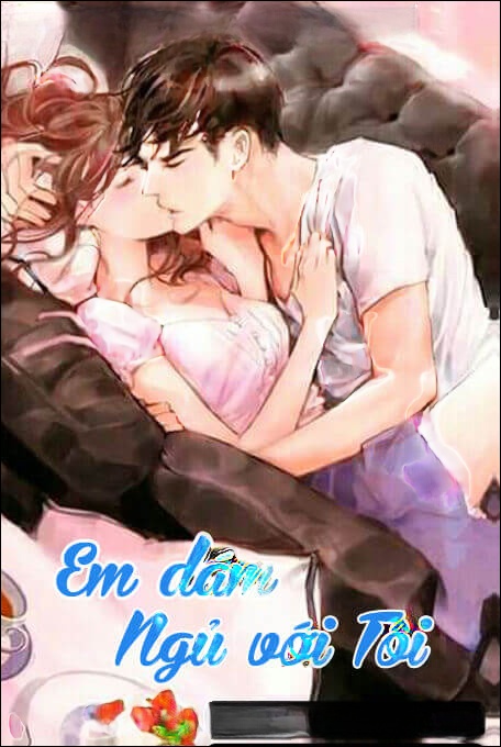 Em Dám Ngủ Với Tôi - Truyện Ngôn Tình
