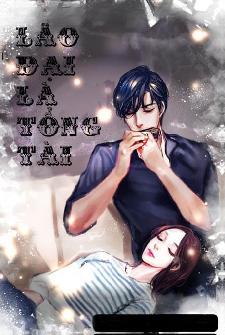 Lão Đại Là Tổng Tài - Truyện Ngôn Tình