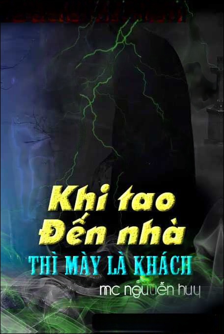 Khi tao đến nhà thì mày là khách