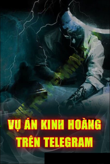 Vụ Án Kinh Hoàng Trên Telegram
