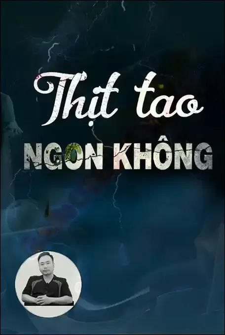 Thịt Tao Có Ngon Không - Ngọc Lâm