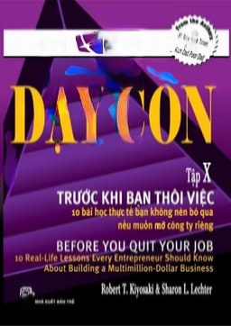 Dạy Con Làm Giàu (Tập 10) - Trước Khi Bạn Thôi Việc