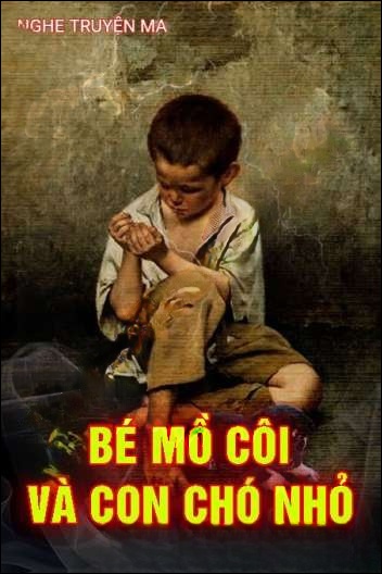 Bé Mồ Côi Và Con Chó Nhỏ
