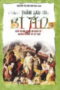 Trong Thẳm Sâu Của Bí Ẩn 3: Giữa Huyền Thoại Và Khoa Học, Hoang Đường Và Sự Thật