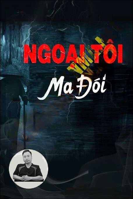 Ngoại Tôi Là Ma Đói - Ngọc Lâm