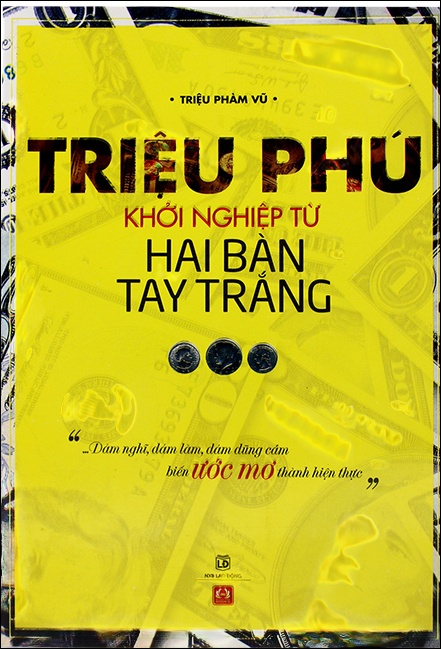 Triệu Phú Khởi Nghiệp Từ Hai Bàn Tay Trắng