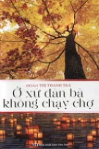 Ở Xứ Đàn Bà Không Chạy Chợ