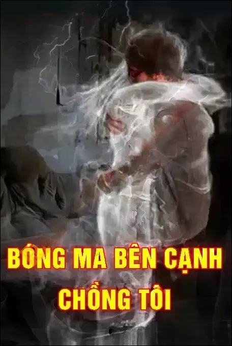 Bóng Ma Bên Cạnh Chồng Tôi