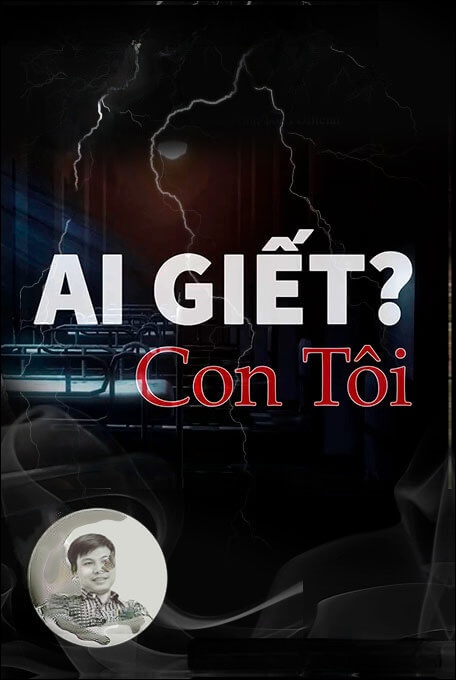 Ai G.iết Con Tôi
