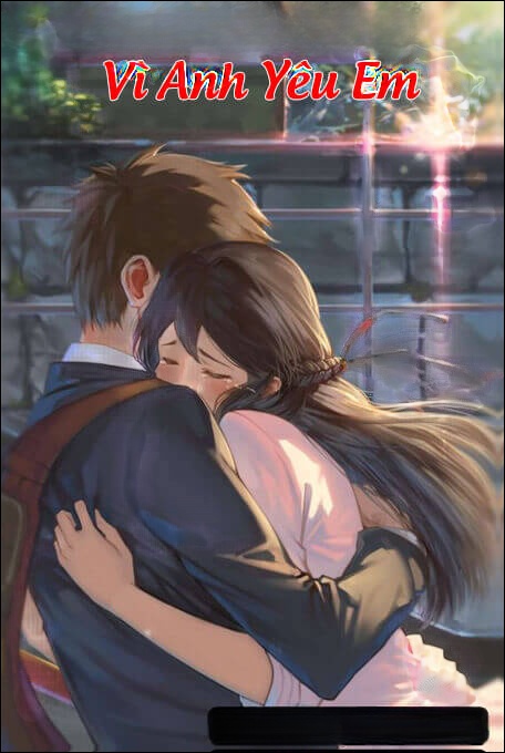 Vì Anh Yêu Em - Truyện Ngôn Tình