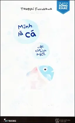 Mình Là Cá, Việc Của Mình Là Bơi