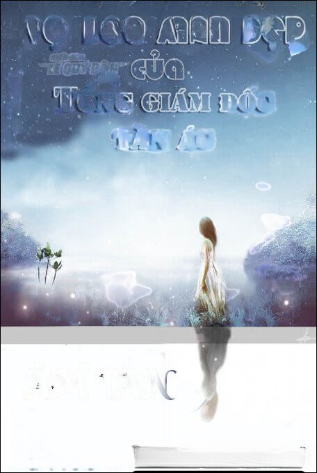 Vợ Yêu Xinh Đẹp Của Tổng Giám Đốc Tàn Ác - Truyện Ngôn Tình