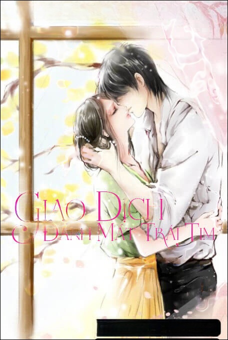 Giao Dịch Đánh Mất Trái Tim - Truyện Ngôn Tình