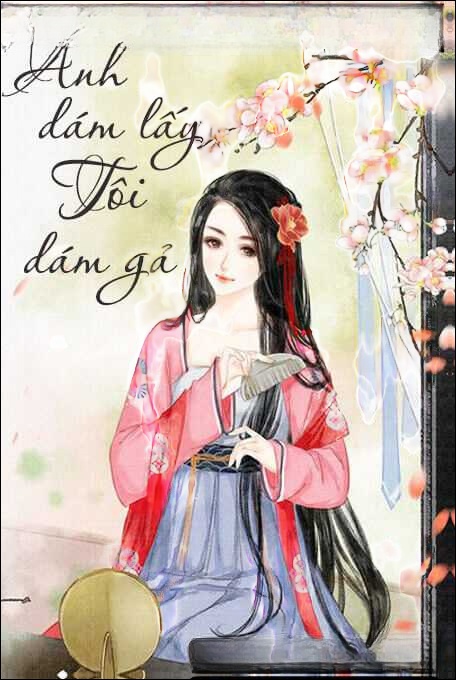 Anh Dám Lấy Tôi Dám Gả - Truyện Ngôn Tình