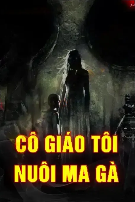 Cô Giáo Tôi Nuôi Ma Gà - Nguyễn Huy
