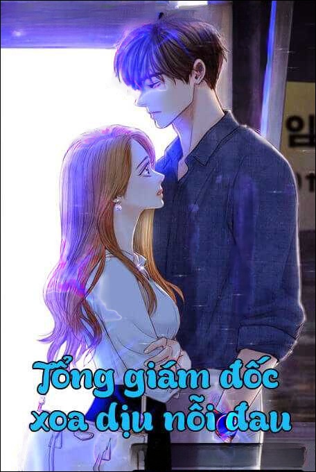 Tổng Giám Đốc Xoa Dịu Nỗi Đau - Truyện Ngôn Tình