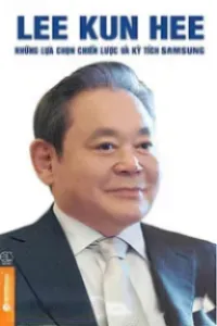 Lee Kun Hee, Những Lựa Chọn Chiến Lược Và Kỳ Tích Samsung