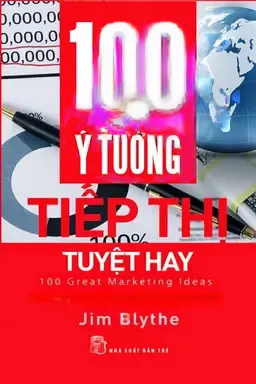 100 Ý Tưởng Tiếp Thị Tuyệt Hay - Nghệ Thuật Tiếp Thị Đỉnh Cao