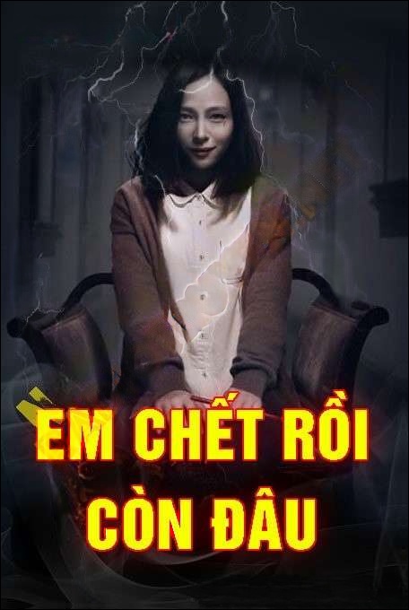 Em Chết Rồi Còn Đâu