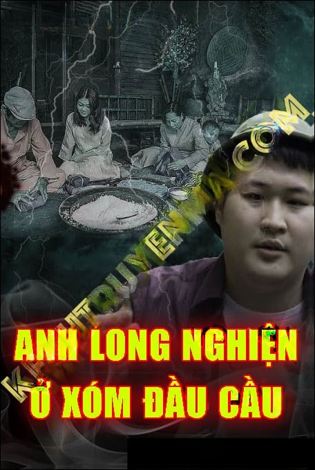 Anh Long Nghiện Ở Xóm Đầu Cầu