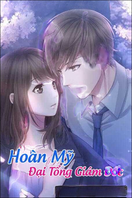 Hoàn Mỹ Đại Tổng Giám Đốc - Truyện Ngôn Tình