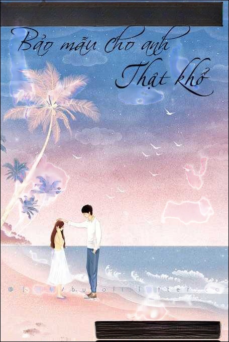 Bảo Mẫu Cho Anh Thật Khổ - Truyện Ngôn Tình