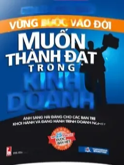 Vững Bước Vào Đời Muốn Thành Đạt Trong Kinh Doanh