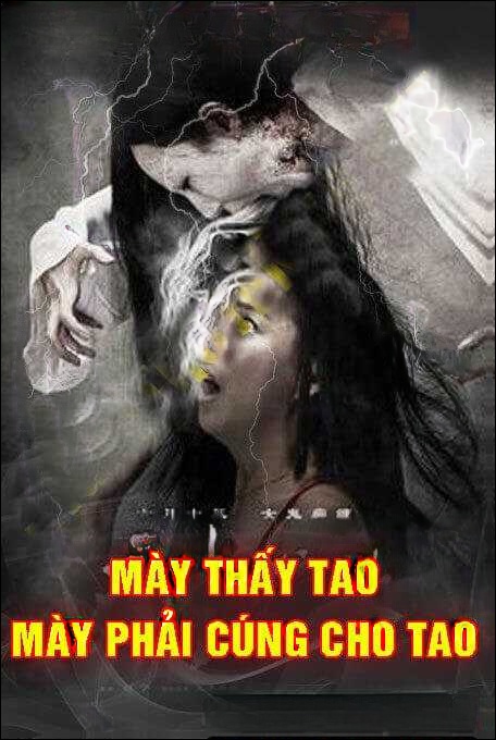 Mày Thấy Tao Mày Phải Cúng Cho Tao