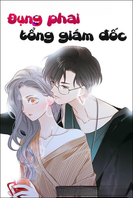 Đụng Phải Tổng Giám Đốc - Truyện Teen