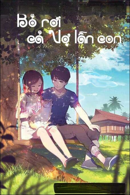 Bỏ Rơi Cả Vợ Lẫn Con - Truyện Ngôn Tình