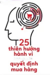 25 Thiên Hướng Hành Vi Ảnh Hưởng Đến Quyết Định Mua Hàng