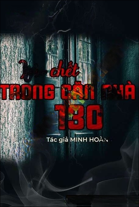 X.ác C.hết Trong Căn Nhà 130 - Trần Thy