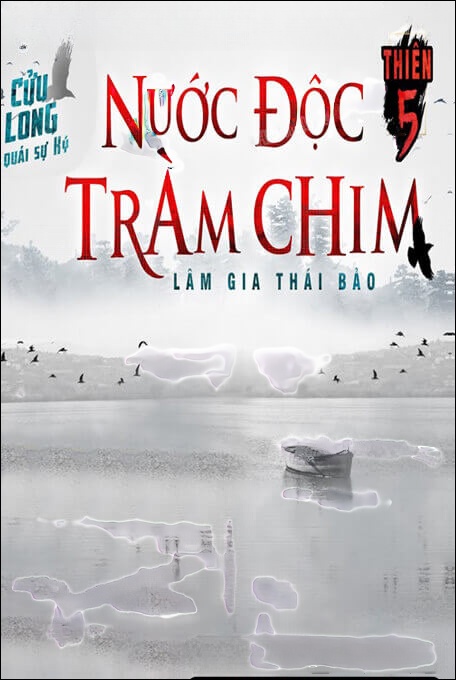 Cửu Long Quái Sự Ký Thiên 5: Nước Độc Tràm Chim