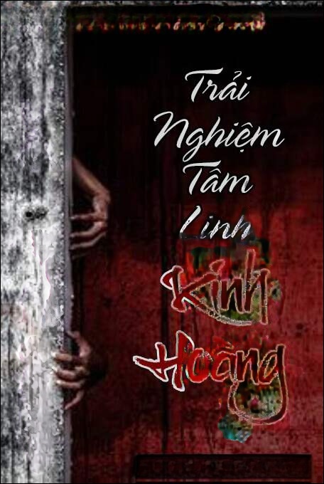 Trải Nghiệm Tâm Linh Kinh Hoàng