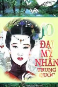 10 Đại Mỹ Nhân Trung Quốc