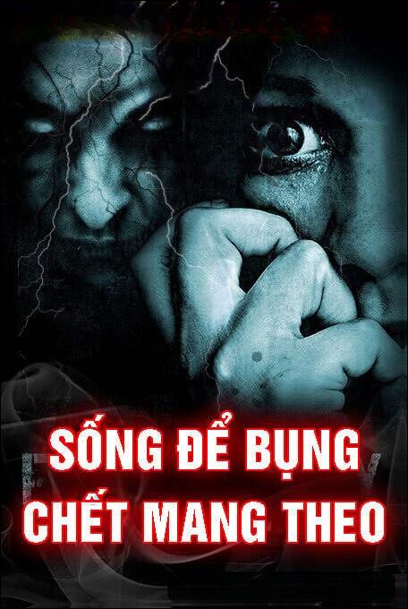 Sống Để Bụng Chết Mang Theo