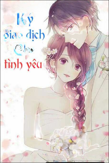 Ký Giao Dịch Cho Tình Yêu - Truyện Ngôn Tình