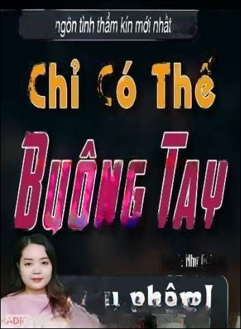 Chỉ Có Thể Buông Tay