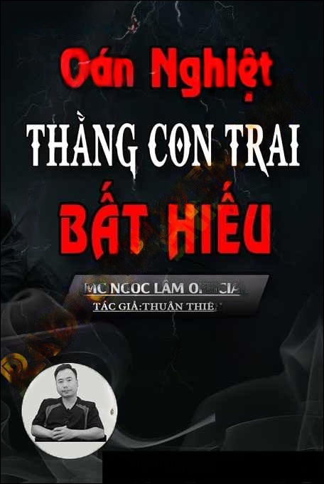 Oán Nghiệt Thằng Con Trai Bất Hiếu